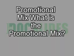 Promotional Mix What is the Promotional Mix?