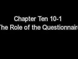 Chapter Ten 10-1 The Role of the Questionnaire