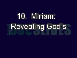 10.  Miriam:  Revealing God’s