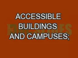 ACCESSIBLE BUILDINGS AND CAMPUSES;