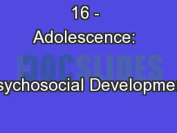 16 - Adolescence:                Psychosocial Development
