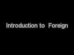 Introduction to  Foreign
