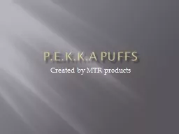 P.E.K.K.A Puffs Created by MTR products