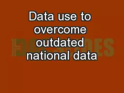 Data use to overcome outdated national data