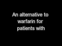 An alternative to warfarin for patients with