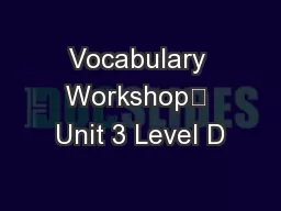 Vocabulary Workshop	 Unit 3 Level D
