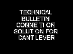 TECHNICAL BULLETIN CONNE TI ON SOLUT ON FOR CANT LEVER