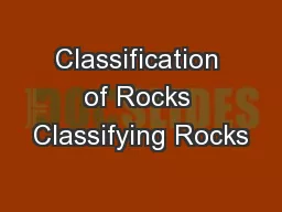 Classification of Rocks Classifying Rocks