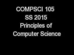 COMPSCI 105  SS 2015 Principles of Computer Science