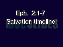 Eph.  2:1-7 Salvation timeline!