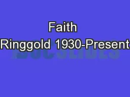 Faith Ringgold 1930-Present
