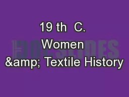 19 th  C. Women & Textile History