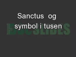 Sanctus  og symbol i tusen
