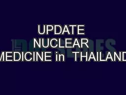UPDATE NUCLEAR MEDICINE in  THAILAND