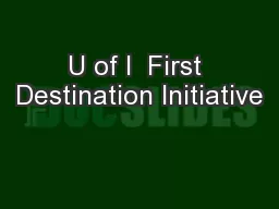 U of I  First Destination Initiative