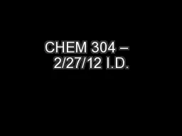 CHEM 304 –  2/27/12 I.D.