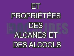 STRUCTURE ET PROPRIÉTÉES DES ALCANES ET DES ALCOOLS