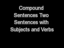 Compound Sentences Two Sentences with Subjects and Verbs