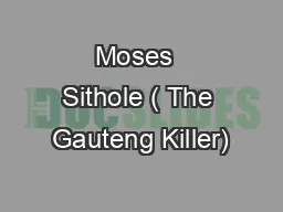 Moses  Sithole ( The Gauteng Killer)