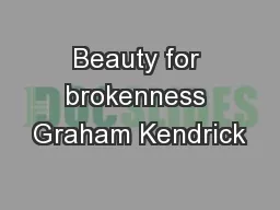 Beauty for brokenness Graham Kendrick
