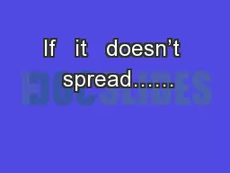 If   it   doesn’t  spread……