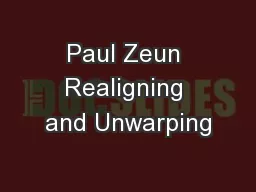 Paul Zeun Realigning and Unwarping