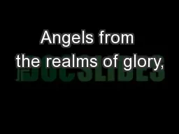 Angels from the realms of glory,