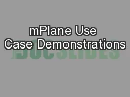 mPlane Use Case Demonstrations