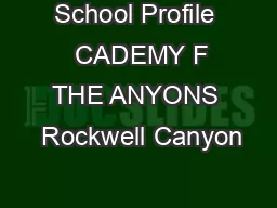 School Profile   CADEMY F THE ANYONS  Rockwell Canyon