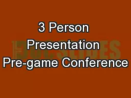 3 Person Presentation Pre-game Conference