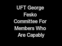 UFT George Fesko Committee For Members Who Are Capably