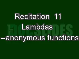Recitation  11 Lambdas  ---anonymous functions-
