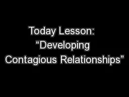 Today Lesson:  “Developing Contagious Relationships”