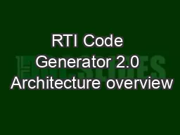 RTI Code Generator 2.0  Architecture overview