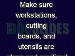 Equipment Make sure workstations, cutting boards, and utensils are clean and sanitized