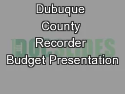Dubuque County Recorder Budget Presentation