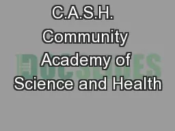 C.A.S.H.  Community Academy of Science and Health