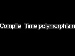 Compile  Time polymorphism