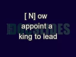 [ N] ow  appoint a king to lead