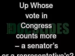 3/24 		Warm Up Whose vote in Congress counts more – a senator’s or a representative’s?
