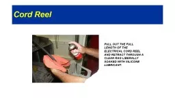 Cord Reel PULL OUT THE FULL LENGTH OF THE ELECTRICAL CORD REEL AND RETRACT THROUGH A CLEAN RAG LIBE