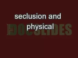 seclusion and  physical