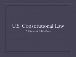 U.S. Constitutional Law A Glimpse of A Few Cases
