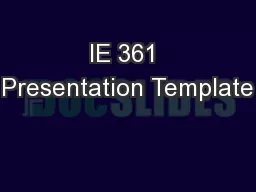 IE 361 Presentation Template
