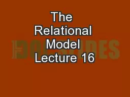 The  Relational Model Lecture 16