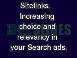 AdWords Sitelinks.   Increasing choice and relevancy in your Search ads.