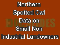 A Snapshot of Northern Spotted Owl Data on Small Non Industrial Landowners