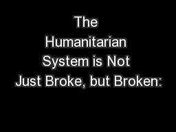 The Humanitarian System is Not Just Broke, but Broken: