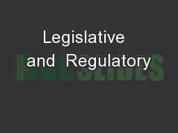Legislative  and  Regulatory