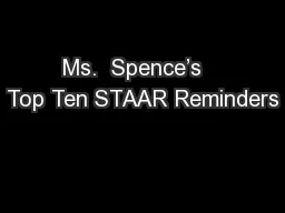 Ms.  Spence’s   Top Ten STAAR Reminders